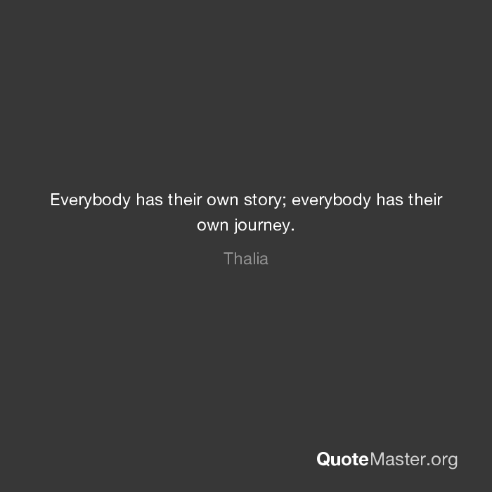 Everyone Has Their Own Story To Tell Everyone Has Their Own Story To Tell